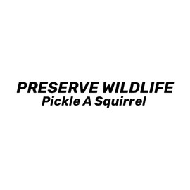 Preserve Wildlife Pickle A Squirrel Funny NOK Decal Vinyl Sticker |Cars Trucks Vans Walls Laptop|Black|5.5 x 2.0 in|NOK1059