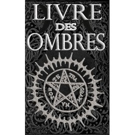 Livre des Ombres: Magie Blanche , Rouge et Noire
