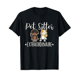 Pet Sitter Extraordinaire - Funny Dog Sitting Animal Lover T-Shirt