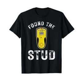 Found The Stud Dad Joke Handy Tools Funny Stud Finder T-Shirt