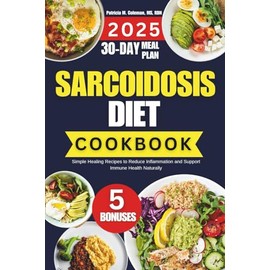 Sarcoidosis Diet Cookbook: Simple Healing Recipes to Reduce Inflammation and Support Immune Health Naturally