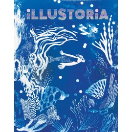 Illustoria: Blue: Issue #26: Stories, Comics, DIY, For Creative Kids and Their Grownups (Illustoria Magazine)