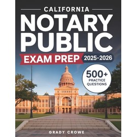 California Notary Public Exam Prep 2025-2026: Comprehensive Guide to California Notary Laws, Duties, Identification Rules, and Remote Notarization ... and Expert Tips and Exam Strategies