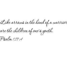 Tapestry Of Truth - Psalm 127:4 - TOT8587 - Wall and Home Scripture, Lettering, Quotes, Images, Stickers, Decals, Art, and More! - Like Arrows in The Hand of a Warrior are The Children of one’s yo...