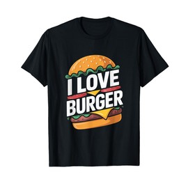 I Love Burger Juicy Delicious Cheese Patty T-Shirt