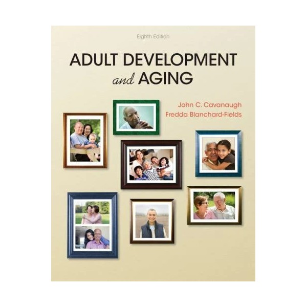 Adult Development and Aging 8th Edition by Cavanaugh Blanchard-Fiel
