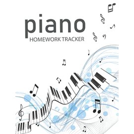 Piano Homework tracker: Piano homework tracker Student Assignment Book, Piano Book for Beginners Lesson Notebook, Practice Tracker, My Music Journal size 8.5 x 11 pages 120