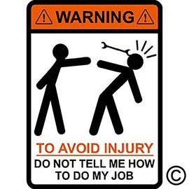 Warning to Avoid Injury Do Not Tell Me How to Do My Job, Wrench, Vinyl, Decal, car, Window, Toolbox, Sticker