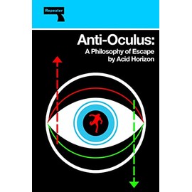 Anti-Oculus: A Philosophy of Escape
