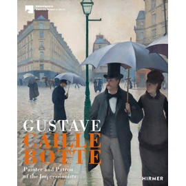 Gustave Caillebotte: Painter and Patron of Impressionism