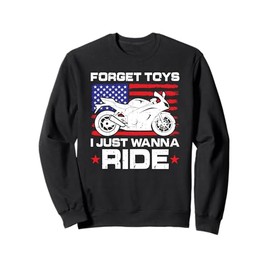 Forget Toys I just wanna Ride US Flag Little Rider Dirt Bike Sweatshirt