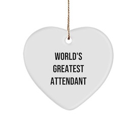 World's Greatest Attendant Heart Ornament, Funny Quote, Gift from Friends to Attendants, 2.75" Tall, 0.5 oz, MDF with High-Gloss Plastic Finish, Christmas Unique Gifts