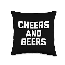 Funny Drinking Shirt: Cheers & Beers Tshirt Funny Drunk Beer Throw Pillow