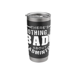 Nothing Bad About Badminton Stainless Steel Insulated Tumbler