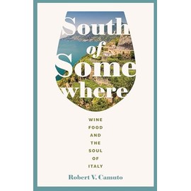 South of Somewhere: Wine, Food, and the Soul of Italy
