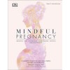 Mindful Pregnancy: Meditation, Yoga, Hypnobirthing, Natural Remedies, and Nutrition -