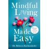 Mindful Living Made Easy: 90-Second Scientific Practices to Quiet Your