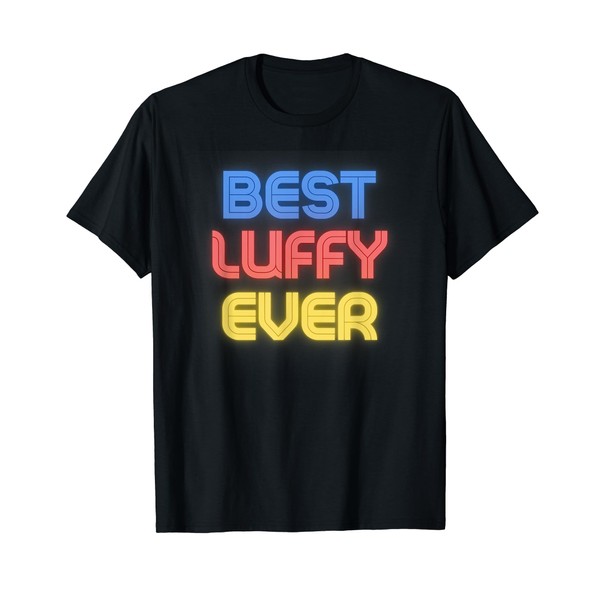 Best Luffy Ever - Funny Luffy Name Luffy T-Shirt