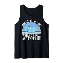 Join me in the Tub Water is fine and freezing Ice Bath Tank Top