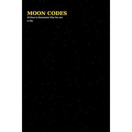 Moon Codes: 28 Days to Remember Who You Are: A Pocket Oracle for the Lunar Soul