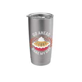 Thanksgiving Foods Family Matching Go Ahead Bake My Day Pie Stainless Steel Insulated Tumbler