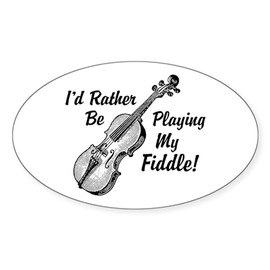 CafePress I'd Rather Be Playing My Fiddle Oval Car Bumper Sticker