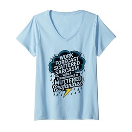 Womens Work Forecast Scattered Sarcasm Employees Humor Quote V-Neck T-Shirt