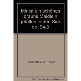 Mir ist ein schönes brauns Maidlein gefallen in den Sinn: op. 94/3. men's choir. Partition de chœur.