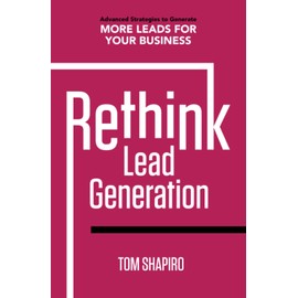 Rethink Lead Generation: Advanced Strategies to Generate More Leads for Your Business