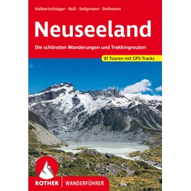 Neuseeland: Die schönsten Wanderungen und Trekkingrouten. 81 Touren mit GPS-Tracks (Rother Wanderführer)