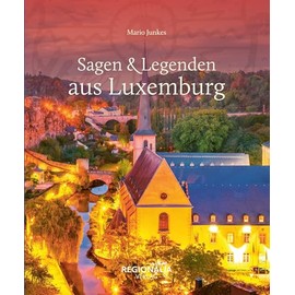 Sagen & Legenden aus Luxemburg (Sagen und Legenden)
