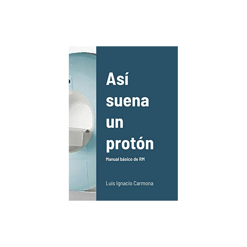 Así suena un protón: Manual básico de RM