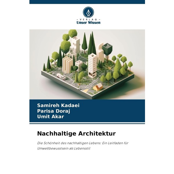 Nachhaltige Architektur: Die Schönheit des nachhaltigen Lebens: Ein Leitfaden für
