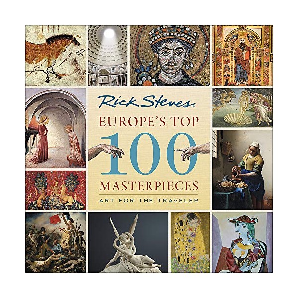 Europe's Top 100 Masterpieces: Art for the Traveler (Rick Steves)