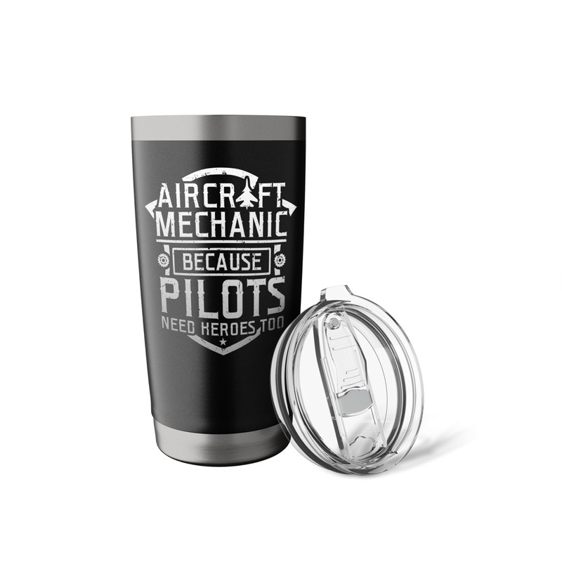 Aircraft Mechanic Because Pilots Need Heroes Too Stainless Steel Insulated