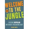 Welcome to the Jungle, Revised Edition: Facing Bipolar Without Freaking