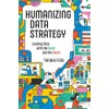 Humanizing Data Strategy: Leading Data with the Head and the