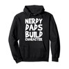 Nerdy Dads Build Character Pullover Hoodie