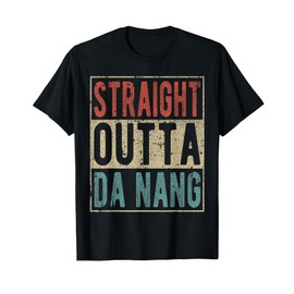 Da Nang Souvenir - Straight outta Da Nang T-Shirt