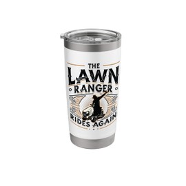 The Lawn Ranger Rides Again Lawn Care Lawn Mower Stainless Steel Insulated Tumbler