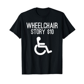 Wheelchair Shirts Funny Gift Tee | Wheelchair Story T-Shirt