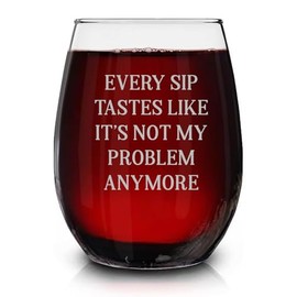 Every Sip Tastes Like It's Not My Problem Anymore Engraved Stemless Wine Glass - Happy Retirement Farewell Gift - Sarcastic Gifts For Women Friends On Birthday And Holiday