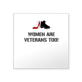 CafePress Women are Veterans Too! Sticker Square Bumper Sticker Car Decal