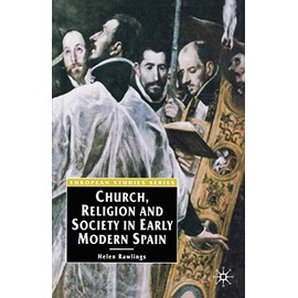 Church, Religion and Society in Early Modern Spain (Europe in Transition: The NYU European Studies Series)