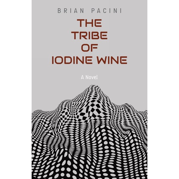 The Tribe of Iodine Wine: A Novel