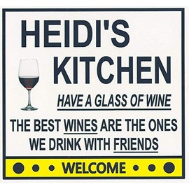Heidi's Have a Glass of Wine Kitchen Magnet. Customize for any name. 2 sizes. "The Best Wines are the Ones we Drink With Friends". Flexible. Available for quick ship.