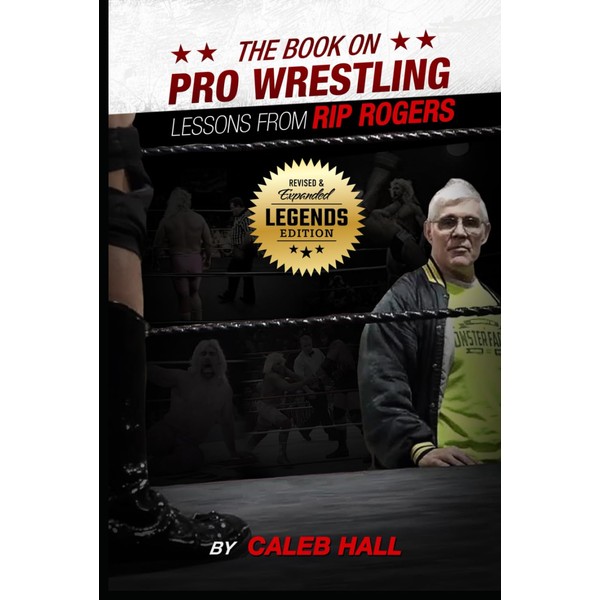 The Book On Pro Wrestling: Lessons From Rip Rogers Legends