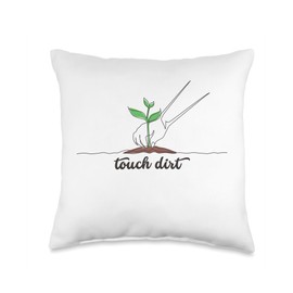 Touch Dirt, gardening, planting Throw Pillow