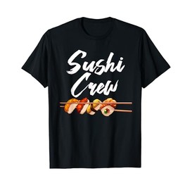 Funny Sushi Gift For Kids Men Women Cool Sushi Crew Foodie T-Shirt