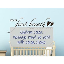Your First Breath Took Ours Away Nursery Room Wall Sticker Quote 36x12 - Custom Color